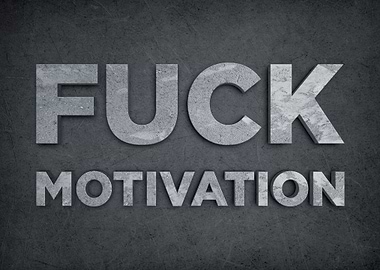 Fuck Motivation