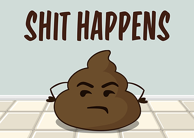 Shit Happens Funny Poop
