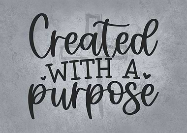 Created With A Purpose
