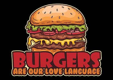 Burgers Are Our Love Langu
