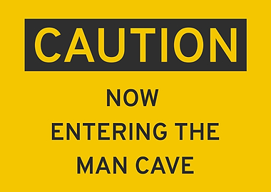 Caution Enter Mancave Zone