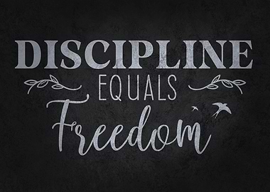 Discipline Equals Freedom
