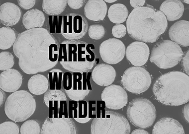 Nobody Cares Work Harder