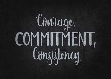 Courage and Consistency