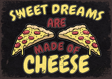 Sweet Dream Made Of Cheese