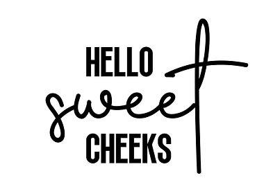 Hello sweet cheeks