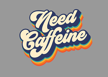 Need caffeine