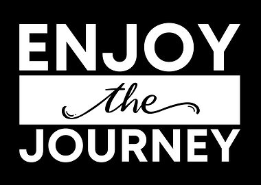 Enjoy The Journey