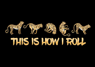 This Is How I Roll Cheetah