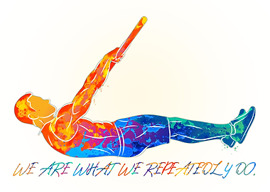 WE ARE WHAT WE REPEATEDLY
