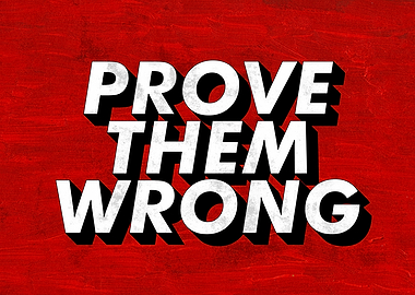 Prove Them Wrong