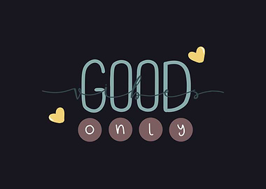 Good Vibes Only