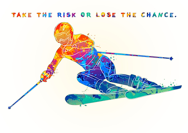 TAKE THE RISK OR LOSE THE