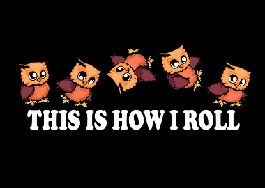 Owl Lover Gift How I Roll
