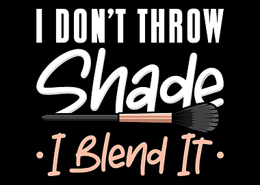 I Dont Throw Shade