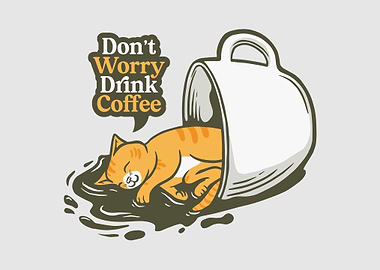 Dont Worry Drink Coffee