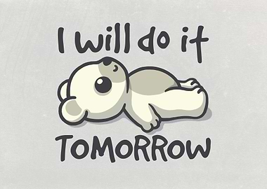I will do it tomorrow