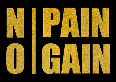 No Pain No Gain