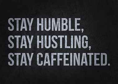 Stay Hustling Caffeinated
