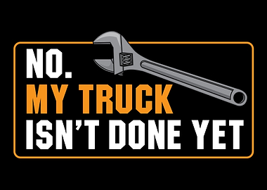 My Truck Isnt Done Yet
