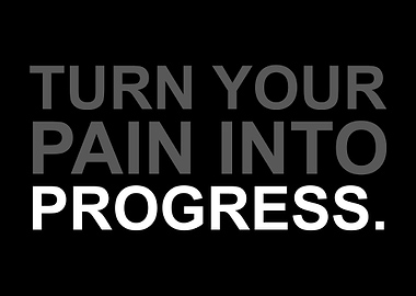turn pain into progress