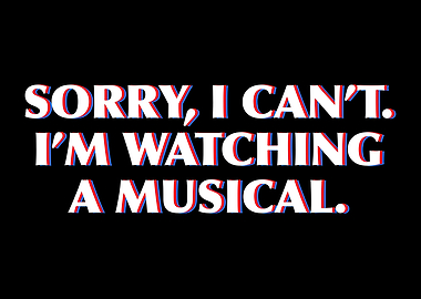 Sorry I Cant Musical