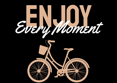 Enjoy Every Moment
