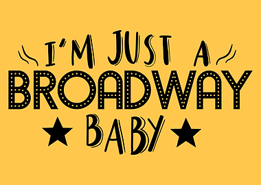 Just A Broawdway Baby