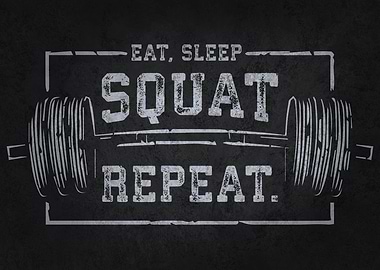 Eat Sleep Squat Repeat