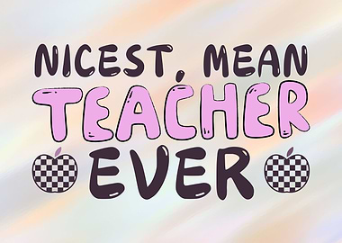 Nicest Mean Teacher Ever