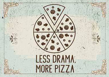 Less Drama, More Pizza