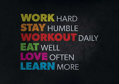 Work harder Stay humble