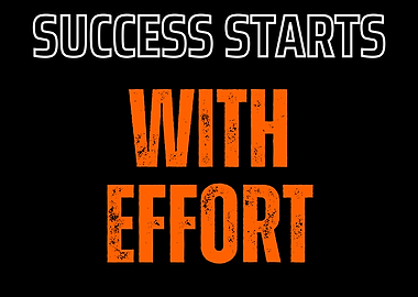 Success Starts With Effort