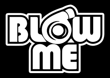 Blow Me