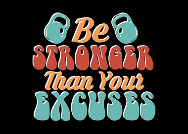Be Stronger Than Your Excuses
