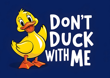 Don't Duck With Me