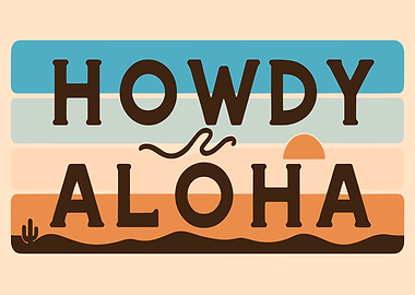 Howdy Aloha Desert Typographic