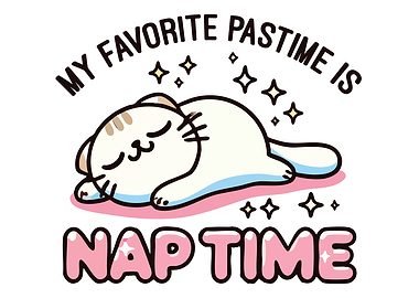 My Favorite Pastime Is Nap Time - Relaxed Cat Humor