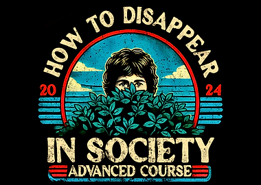 How to Disappear in Society