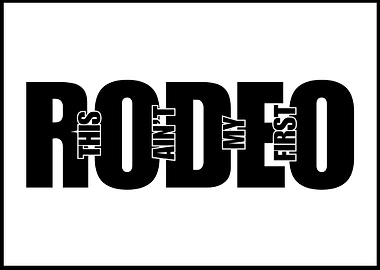 This Ain't My First Rodeo