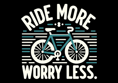 Ride more, worry less