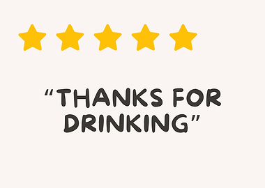 Thanks for Drinking