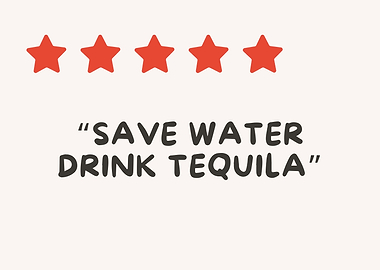 Save Water Drink Tequila