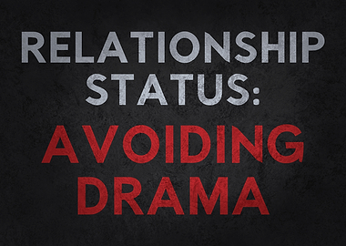 Relationship Status: Avoiding Drama