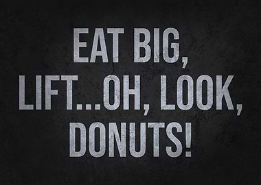 Eat Big, Lift, Donuts!