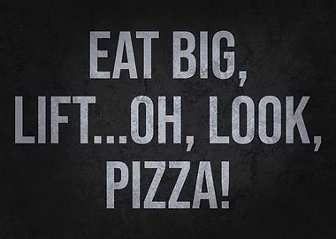 Eat Big, Lift, Pizza!