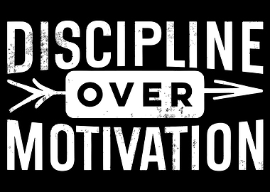 Discipline Over Motivation
