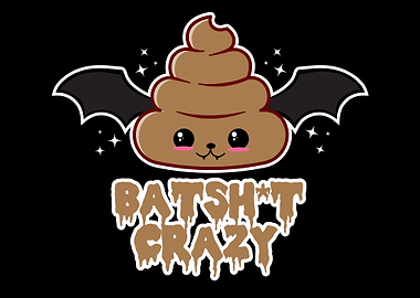 Batsh*t Crazy Poop