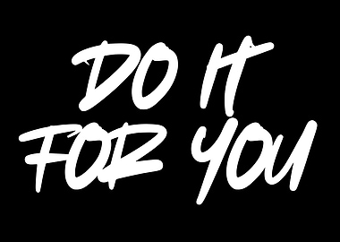 Do It For You Quote
