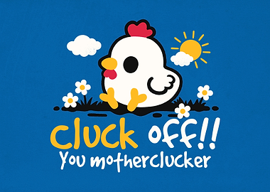 Cluck Off! Chicken pun